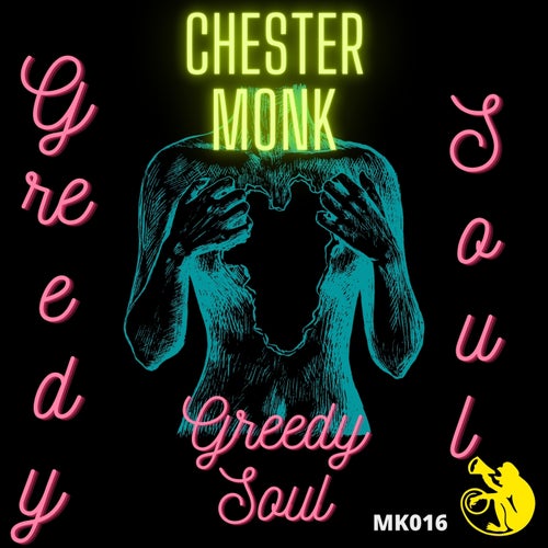 Chester Monk - Chester Monk - Greedy Soul [MK0016]